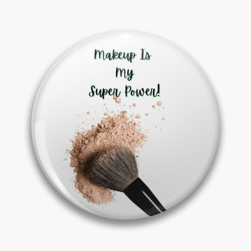 "Makeup is my Super Power"  button/pin