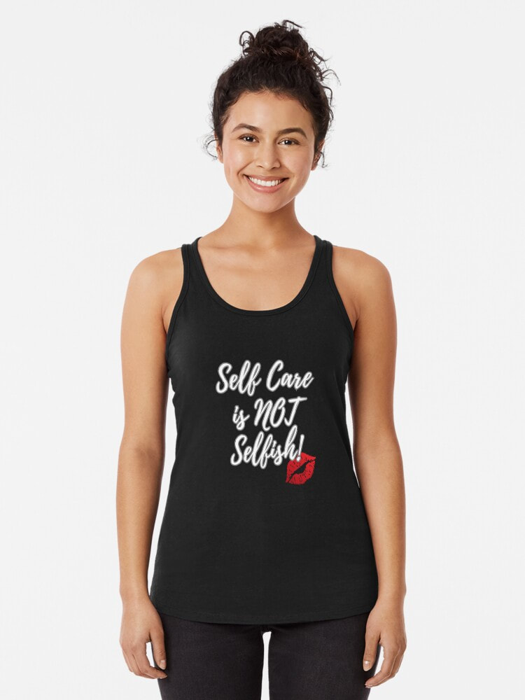 "Self Care is NOT Selfish"  Cotton Tank top